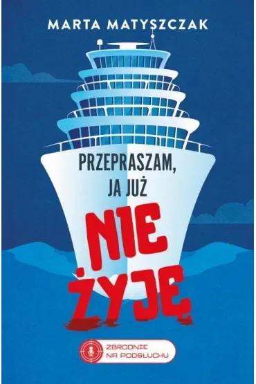 Przepraszam, ja już nie żyję. Zbrodnie na podsłuchu. Tom 2