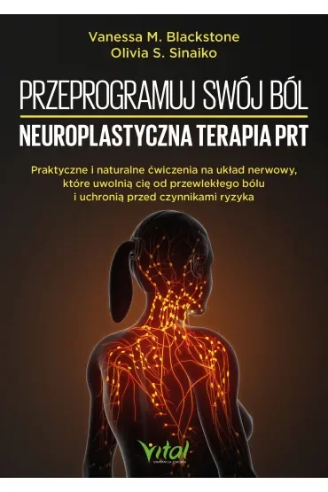 Przeprogramuj swój ból. Neuroplastyczna terapia PRT