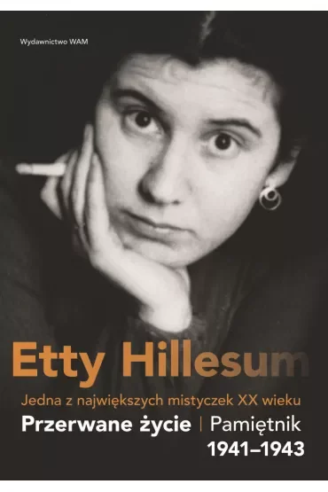 Przerwane życie. Pamiętnik Etty Hillesum 1941–1943