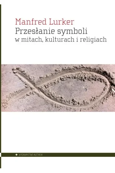 Przesłanie symboli w mitach, kulturach i religiach