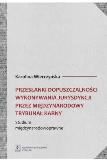 Przesłanki dopuszczalności wykonywania jurysdykcji przez Międzynarodowy Trybunał Karny