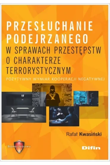 Przesłuchanie podejrzanego w sprawach o charakterze terrorystycznym. Pozytywny wymiar kooperacji negatywnej