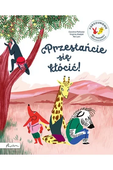 Przestańcie się kłócić! Porozumienie bez przemocy objaśnione dzieciom