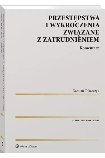 Przestępstwa i wykroczenia związane z zatrudnieniem. Komentarz