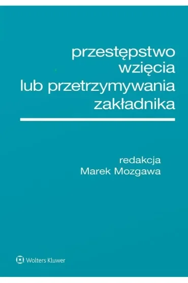 Przestępstwo wzięcia lub przetrzymywania zakładnika
