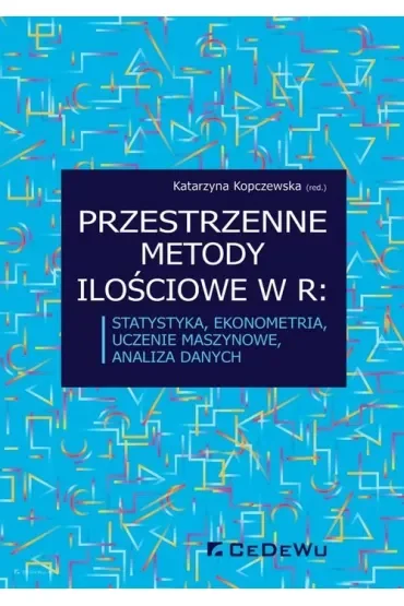 Przestrzenne metody ilościowe w R: statystyka, ekonometria, uczenie maszynowe, analiza danych