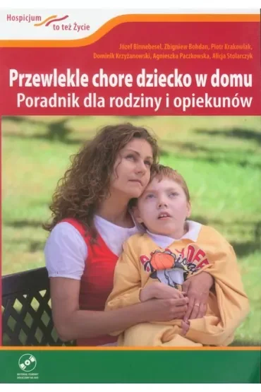 Przewlekle chore dziecko w domu. Poradnik dla rodziny i opiekunów