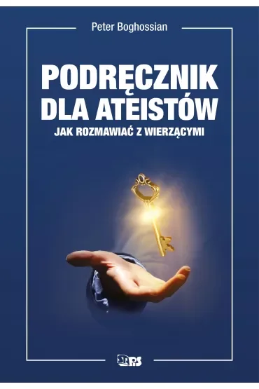 Przewodnik dla ateistów. Jak rozmawiać z wierzącymi