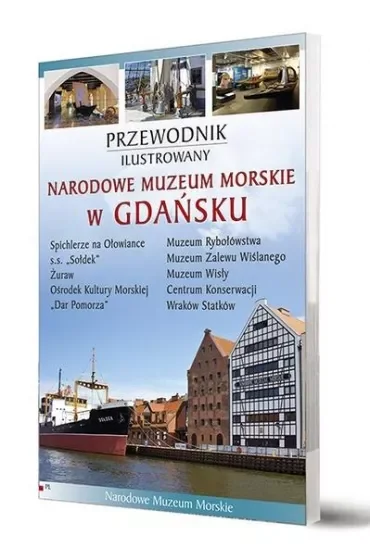 Narodowe Muzeum Morskie w Gdańsku Przewodnik ilustrowany