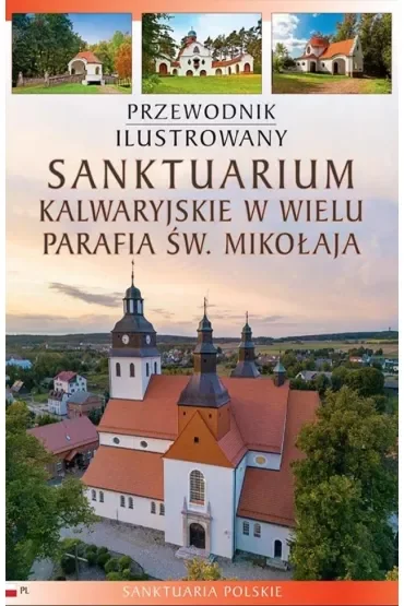 Sanktuarium Kalwaryjskie w Wielu Przewodnik ilustrowany