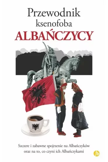 Albańczycy. Przewodnik ksenofoba