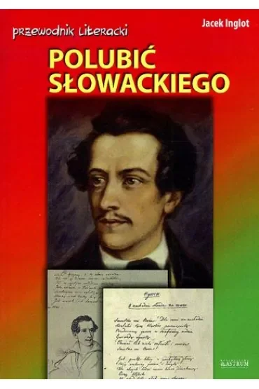 Przewodnik literacki. Polubić Słowackiego
