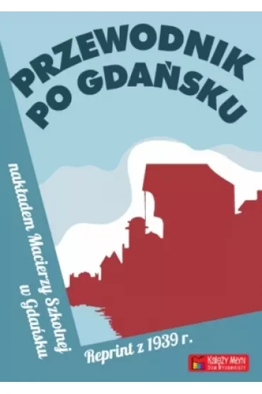 Przewodnik po Gdańsku. Reprint z 1939 r.