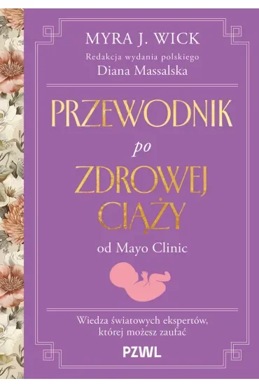 Przewodnik po zdrowej ciąży od Mayo Clinic. Wiedza światowych ekspertów, której możesz zaufać
