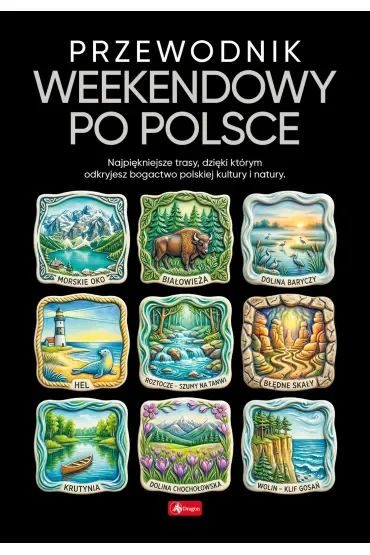 Przewodnik weekendowy po Polsce. 500 najpiękniejszych….