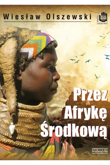Przez Afrykę Środkową. Angola, Republika Środkowoafrykańska i Czad