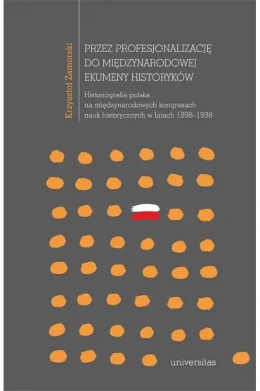 Przez profesjonalizację do międzynarodowej ekumeny historyków