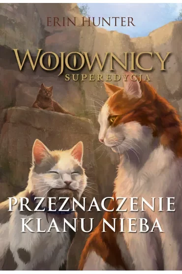 Przeznaczenie Klanu Nieba. Wojownicy. Superedycja. Tom 5