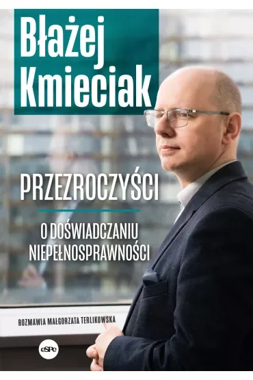 Przezroczyści O doświadczaniu niepełnosprawności