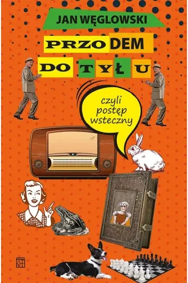 Przodem do tyłu, czyli postęp wsteczny