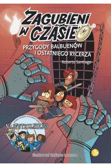 Przygody Balbuenów i ostatniego rycerza. Zagubieni w czasie. Tom 2