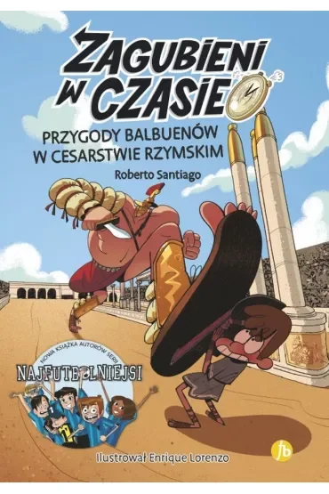 Przygody Balbuenów w Cesarstwie Rzymskim. Zagubieni w czasie. Tom 3