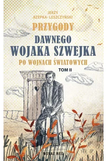 Przygody dawnego Wojaka Szwejka po wojnach światowych. Tom 2