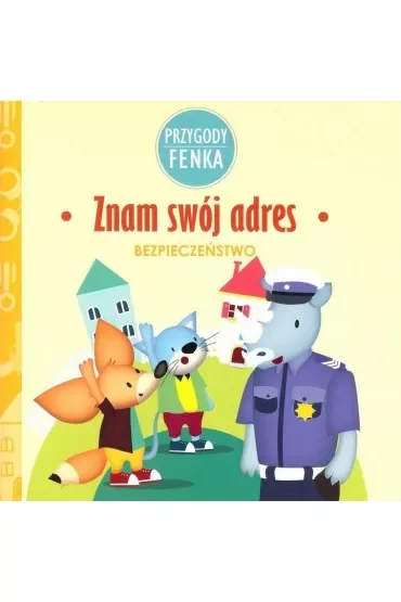 Przygody Fenka. Bezpieczeństwo. Znam swój adres