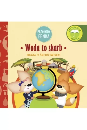 Przygody Fenka. Dbam o środowisko. Woda to skarb