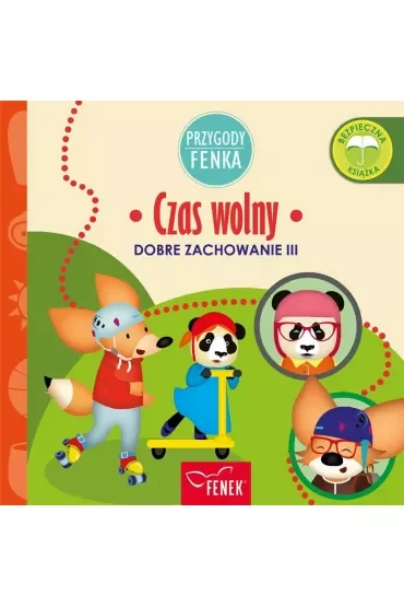 Przygody Fenka. Dobre zachowanie III. Czas wolny