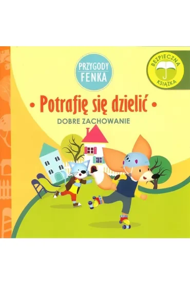 Przygody Fenka. Dobre zachowanie. Potrafię się dzielić