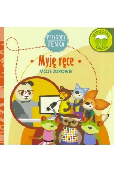 Przygody Fenka. Moje zdrowie. Myję ręce