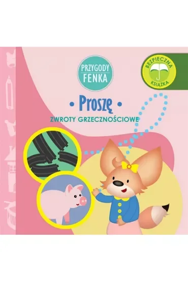 Przygody Fenka. Zwroty grzecznościowe. Proszę