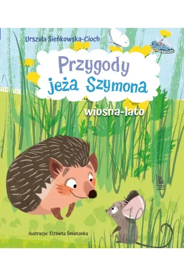 Przygody jeża Szymona. Wiosna-Lato