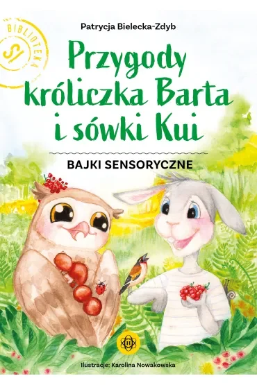 Przygody króliczka Barta i sówki Kui Bajki sensoryczne