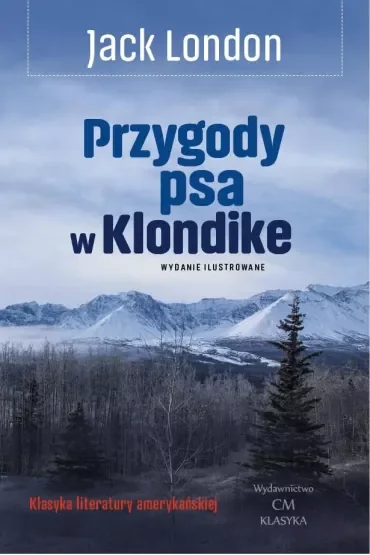 Przygody psa w Klondike (wyd. ilustrowane)