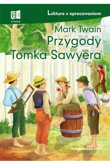 Przygody Tomka Sawyera. Lektura z opracowaniem