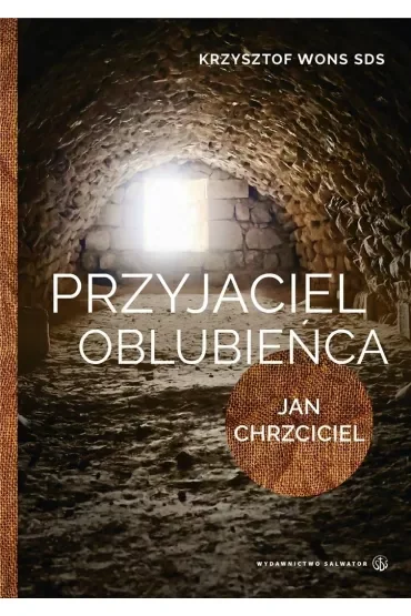Przyjaciel Oblubieńca. Lectio divina z Janem Chrzcicielem