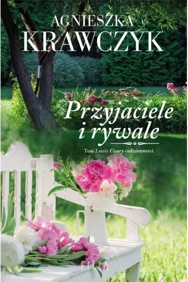 Przyjaciele i rywale. Czary codzienności. Tom 2