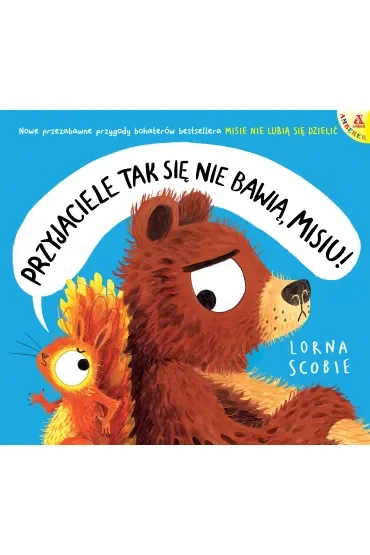 Przyjaciele tak się nie bawią, Misiu!