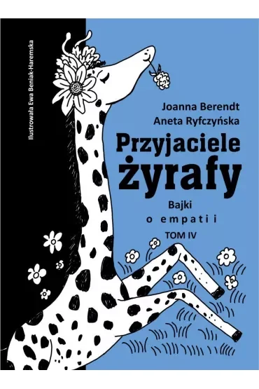 Przyjaciele żyrafy. Bajki o empatii. Tom 4