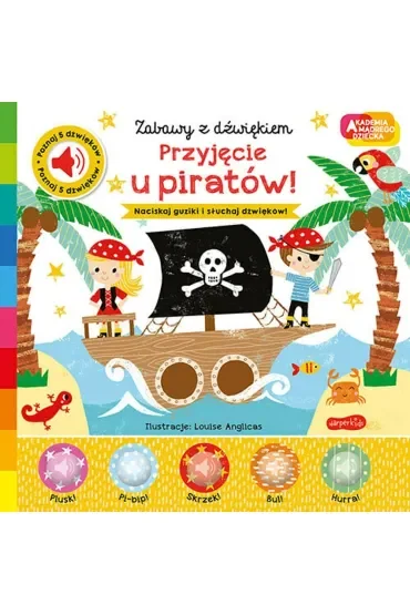 Przyjęcie u piratów! Akademia Mądrego Dziecka. Zabawy z dźwiękiem