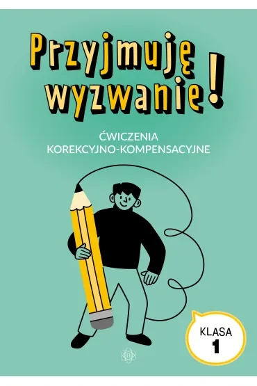 Przyjmuję wyzwanie! Ćwiczenia korekcyjno-kompensacyjne klasa 1