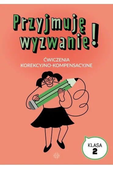 Przyjmuję wyzwanie! Ćwiczenia korekcyjno-kompensacyjne klasa 2