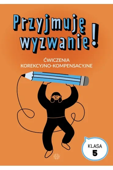 Przyjmuję wyzwanie! Klasa 5 ćwiczenia korekcyjno kompensacyjne