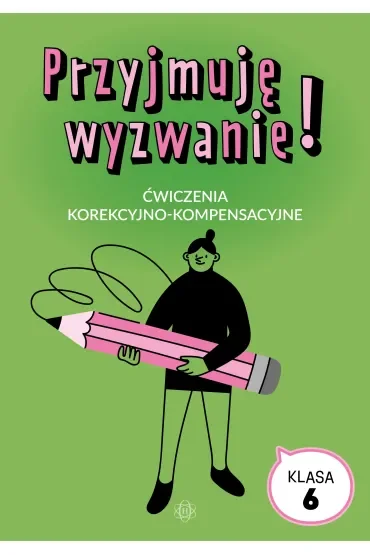 Przyjmuję wyzwanie! Klasa 6 ćwiczenia korekcyjno kompensacyjne