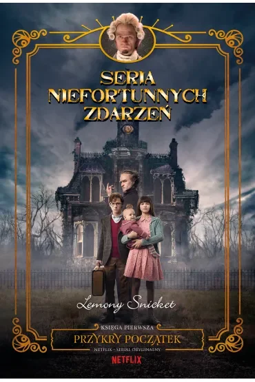 Przykry początek. Seria niefortunnych zdarzeń. Tom 1