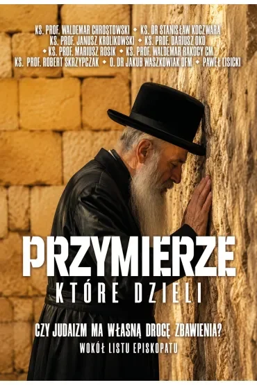 Przymierze które dzieli. Czy judaizm ma własną drogę zbawienia? Wokół listu episkopatu