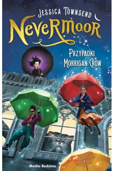 Przypadki Morrigan Crow. Nevermoor. Tom 1