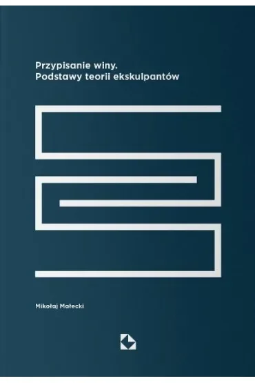 Przypisanie winy. Podstawy teorii ekskulpantów